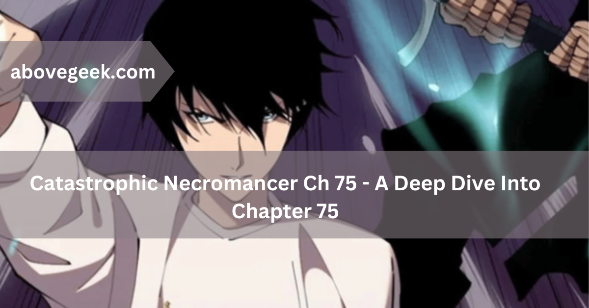 catastrophic necromancer ch 75