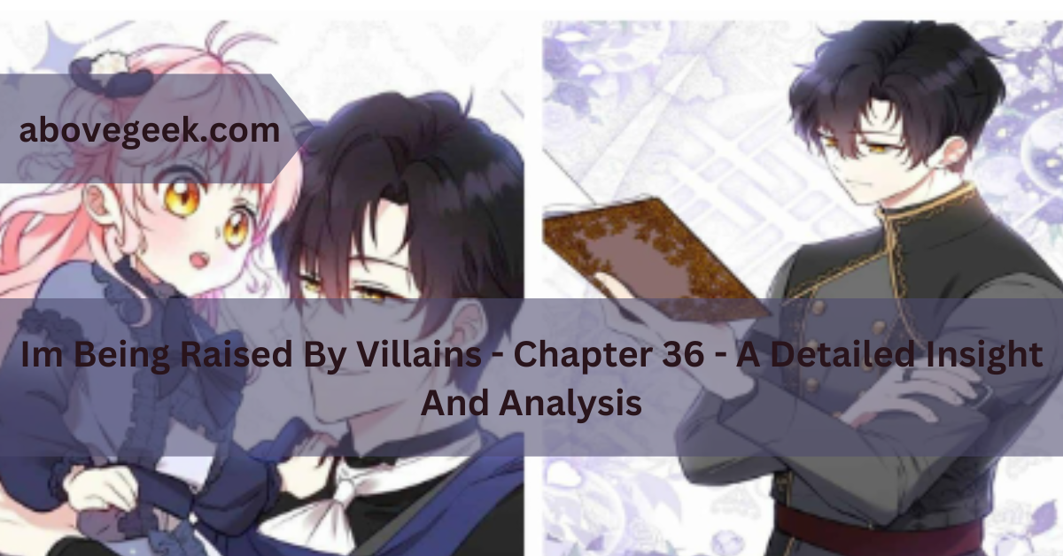 im being raised by villains - chapter 36