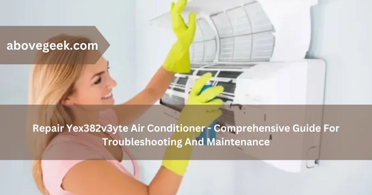 Repair yex382v3yte air conditioner