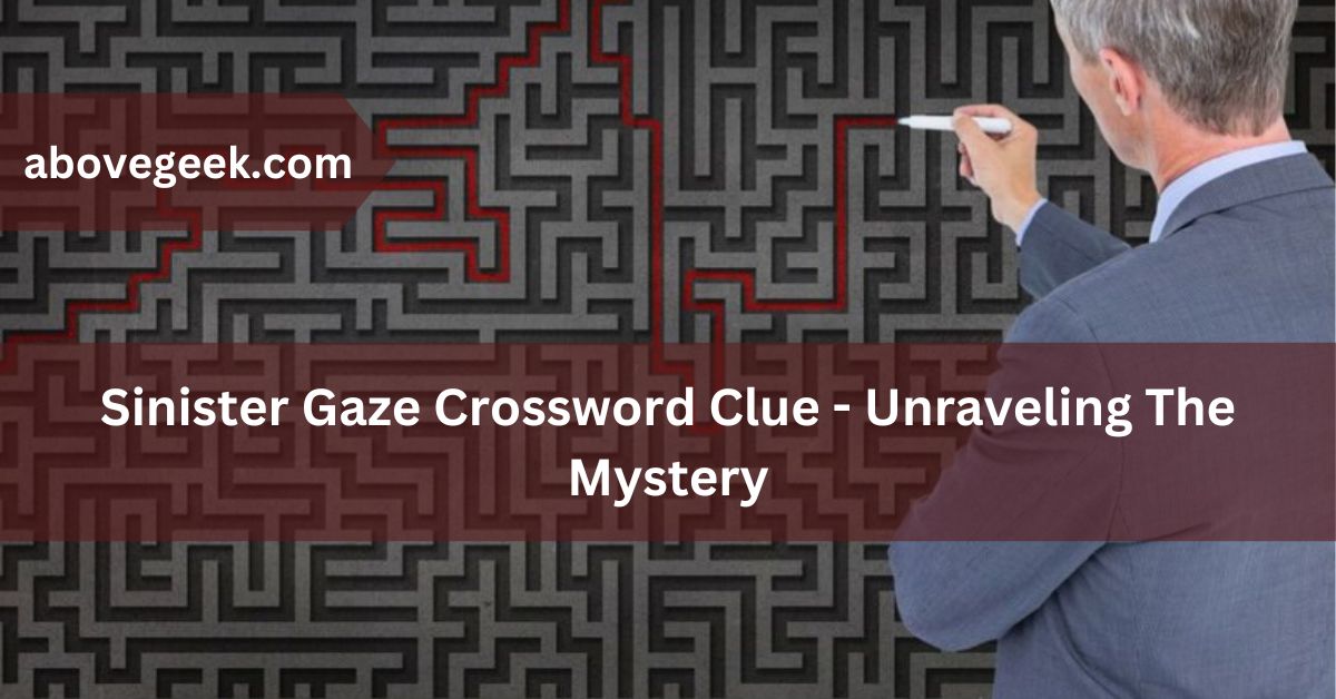 sinister gaze crossword clue